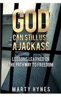 God Can Still Use a Jackass