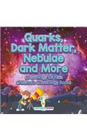 Quarks, Dark Matter, Nebulae and More - Cosmology for Kids - Children's Cosmology Books