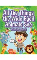 All the Things the Wide Eyed Animals See Coloring Book