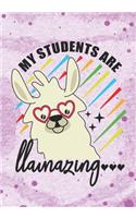 My Students are Llamazing: Blank Lined Journal Notebook for PreK - Kindergarten Teachers who love Llama, School Educators, Tutor, Instructor, and Students Llama lover Gift