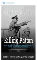 Summary of Killing Patton: The Strange Death of World War II's Most Audacious General by Bill O'Reilly