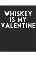 Whiskey is My Valentine