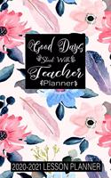 Good Days Start With Teacher Planner
