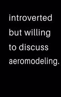 Introverted But Willing To Discuss Aeromodeling: 2020 Calendar Day to Day Planner Dated Journal Notebook Diary 8" x 10" 110 Pages Clean Detailed Book