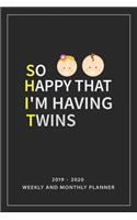 So Happy That I'm Having Twins: Notebook Mother And Child, Line Journal, Line Notebook Journal For Pregnancy Gift. 2019-2020 Weekly And Monthly Planner, 6 x 9 Inch 110 Pages With A