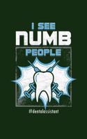 I see numb People: Cool Dentist Design Sayings For Doctor anesthetics Gift (6"x9") Lined Notebook to write in
