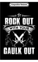 Composition Notebook: Rock out with your caulk out Plumber Plumbing Journal/Notebook Blank Lined Ruled 6x9 100 Pages