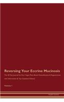 Reversing Your Eccrine Mucinosis: The 30 Day Journal for Raw Vegan Plant-Based Detoxification & Regeneration with Information & Tips (Updated Edition) Volume 1
