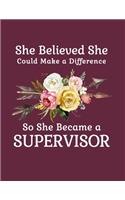 She Believed She Could Make a Difference So She Became a Supervisor: 8.5x11 Notebook 100 Blank Lined College Rule Pages Boho Chic Rustic Arrow Flower Bouquet