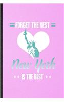 Forget the Rest New York Is the Best: Funny Blank Lined United States Of America (Usa) Tourist Notebook/ Journal, Graduation Appreciation Gratitude Thank You Souvenir Gag Gift, Fashionab