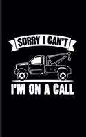 Sorry I Can't I'm On A Call: Funny Trucking Joke Undated Planner - Weekly & Monthly No Year Pocket Calendar - Medium 6x9 Softcover - For Hook & Rig Fans