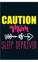 Caution Mom Is Sleep Deprived