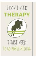 I Don't Need Therapy - I Just Need To Go Horse-Riding