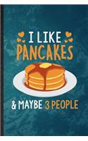 I Like Pancakes Maybe 3 People