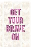 Get Your Brave On