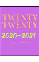 TWENTY TWENTY 2020-2021 weekly and monthly planner