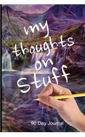 My Thoughts on Stuff 90 Day Journal: Lined Journal Great for Notes or a Diary