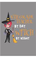 4th Grade Teacher by Day Witch by Night: Funny Halloween School Planner for Fourth Grade Teachers