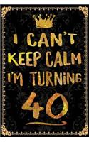 I Can't Keep Calm I'm Turning 40