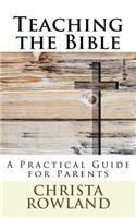 Teaching the Bible: A Practical Guide for Parents