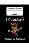 I Cowldn't Make A Moove: Back To School Notebook College Ruled