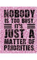 Nobody is too busy It's Just A Matter of Priorities