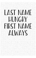 Last Name Hungry First Name Always