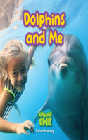 Dolphins and Me: Animals and Me(1 Animals and Me)