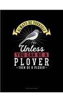 Always Be Yourself Unless You Can Be a Plover Then Be a Plover: Two Column Ledger