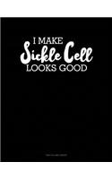 I Make Sickle Cell Look Good: Unruled Composition Book(592 Unruled Composition Book)