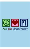 Peace Love PT Notebook: Physical Therapy Journal