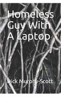 Homeless Guy with a Laptop