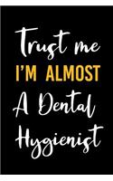 Trust Me I'm Almost a Dental Hygienist
