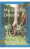 My Garden Dreams: A Planning and Landscaping Journal