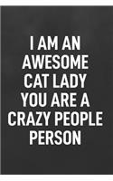 I Am an Awesome Cat Lady You Are a Crazy People Person
