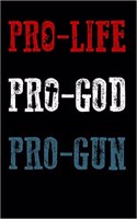 Pro-Life Pro-God Pro-Gun