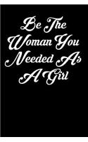 Be the Woman You Needed as a Girl