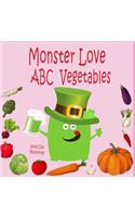 Monster love ABC Vegetables: ABC Vegetables from A to Z For Toddlers, Kids 1-5 Years Old (Baby First Words, Alphabet Book, Children's Book )