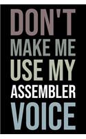 Don't Make Me Use My Assembler Voice