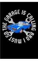 The Garage Is Calling and I Must Go: Journal, College Ruled Lined Paper, 120 Pages, 6 X 9