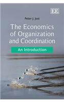 The Economics of Organization and Coordination