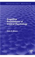 Cognitive Foundations of Clinical Psychology