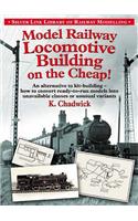 Model Railway Locomotive Building on the Cheap! Volume 1 (Silver Link Library of Railway Modelling)