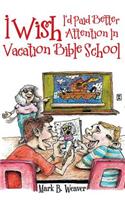 I Wish I'd Paid Better Attention in Vacation Bible School