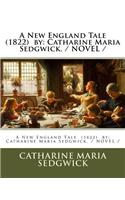 New England Tale (1822) by: Catharine Maria Sedgwick. / NOVEL /