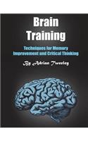 Brain Training: Techniques for Memory Improvement and Critical Thinking