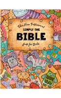 Just for Girls - Simply the Bible - New Testament: Easy Reading Font, Large Sized Bible, Dyslexie for for Dyslexic Students and Beginners