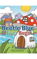 Beetle Blue and the Flyer Bugs Too