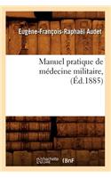 Manuel Pratique de Médecine Militaire, (Éd.1885)
