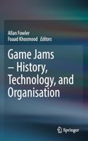 Game Jams - History, Technology, and Organisation